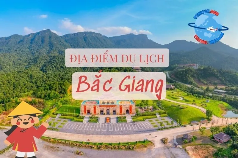 Top 10 địa điểm du lịch Bắc Giang đáng đến nhất 2025