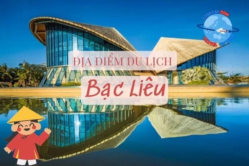 Địa điểm du lịch Bạc Liêu 2025 - Check-in đẹp, khám phá thú vị