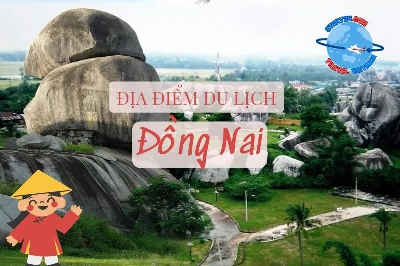 Địa Điểm Du Lịch Đồng Nai 2025 - Top 11 Điểm Đến Không Thể Bỏ Lỡ