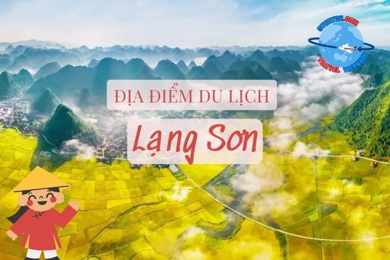 Khám phá địa điểm du lịch Lạng Sơn 2025: Cảnh đẹp khó quên