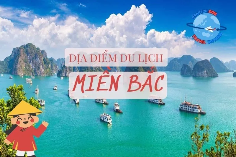Top địa điểm du lịch miền Bắc 2025 bạn không nên bỏ lỡ