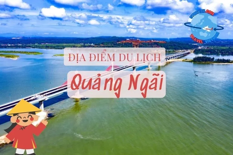 Top 17 địa điểm du lịch Quảng Ngãi 2025: Núi Thiên Ấn, Lý Sơn, Mỹ Khê
