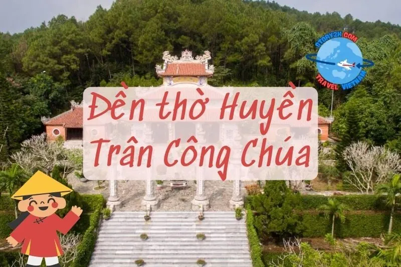 Đền thờ Huyền Trân Công Chúa Huế 2025: Lịch Sử, Kiến Trúc, và Các Hoạt Động