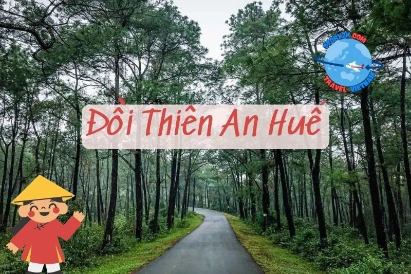Đồi Thiên An Huế 2025: Cách di chuyển, trải nghiệm, món ngon không thể bỏ qua