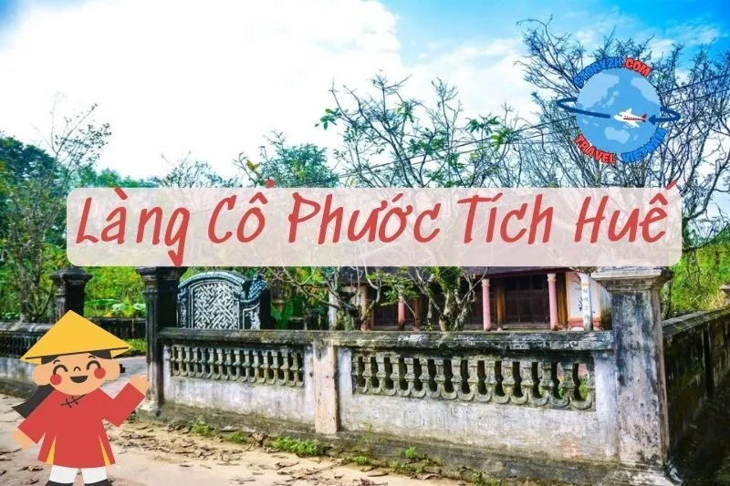Làng Cổ Phước Tích Huế 2025 – Khám Phá Di Sản Lịch Sử Và Văn Hóa