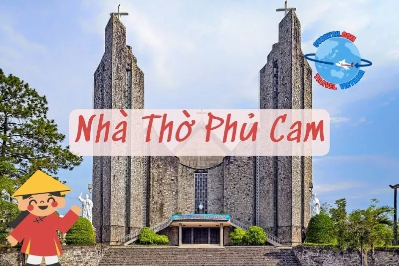 Nhà Thờ Phủ Cam Huế 2025: Kiến Trúc Gothic và Lịch Sử Hấp Dẫn